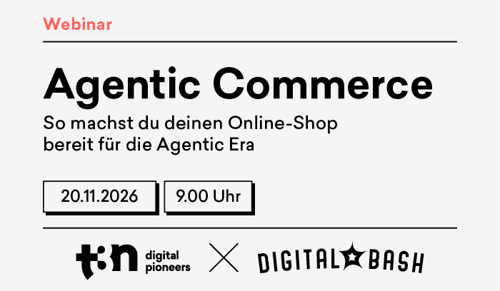 t3n x Digital Bash - Agentic Commerce
